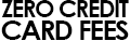 ZERO CREDIT CARD FEES